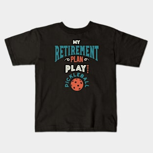 Funny Pickleball Retirement Plan Kids T-Shirt